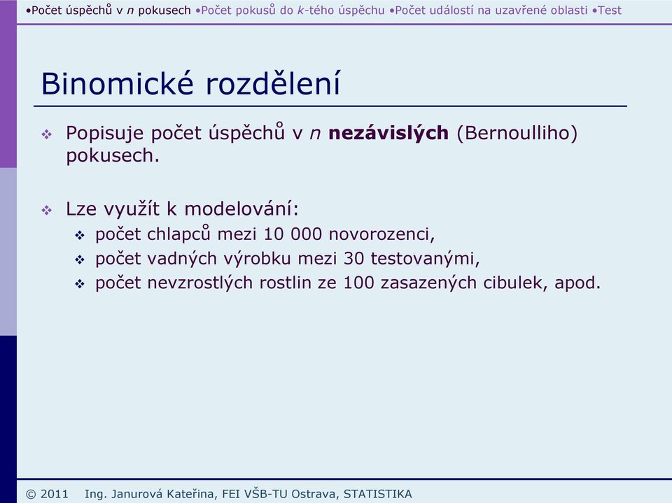 Lze využít k modelování: počet chlapců mezi 10 000