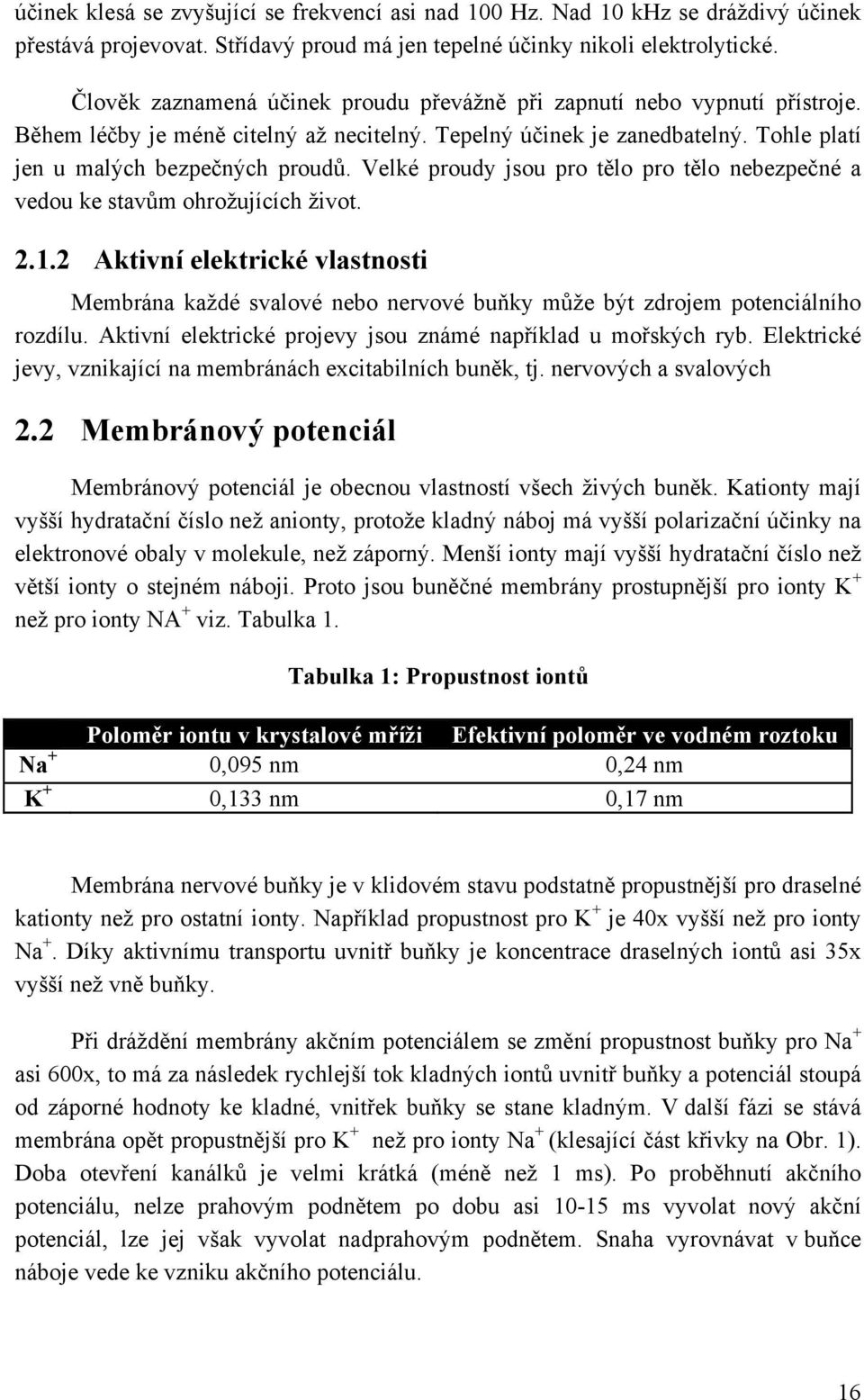 Velké proudy jsou pro tělo pro tělo nebezpečné a vedou ke stavům ohrožujících život. 2.1.