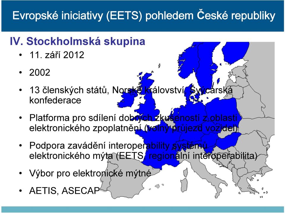 pro sdílení dobrých zkušeností z oblasti elektronického zpoplatnění (volný průjezd