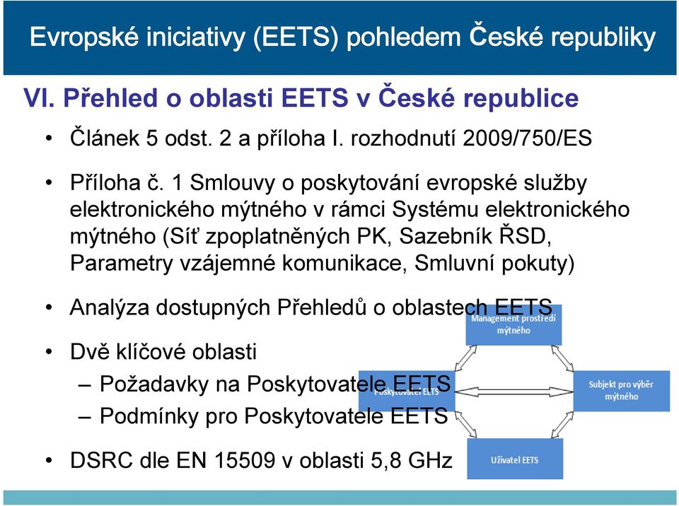 zpoplatněných PK, Sazebník ŘSD, Parametry vzájemné komunikace, Smluvní pokuty) Analýza dostupných Přehledů o