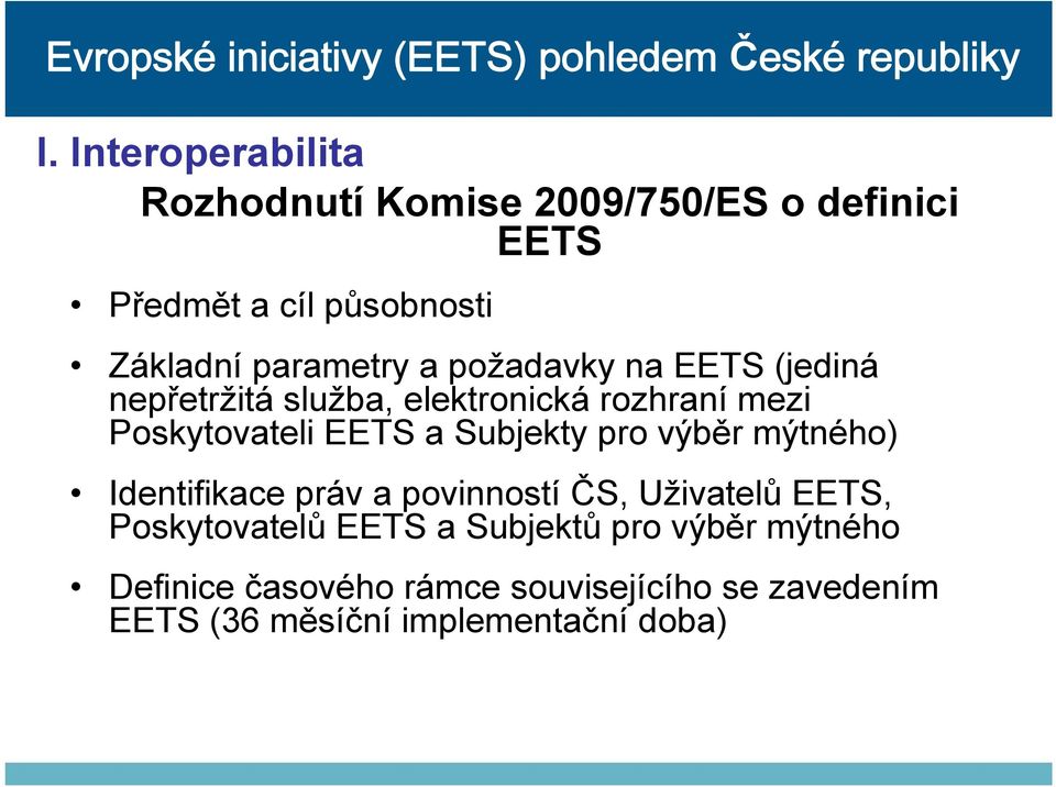 a Subjekty pro výběr mýtného) Identifikace práv a povinností ČS, Uživatelů EETS, Poskytovatelů EETS a