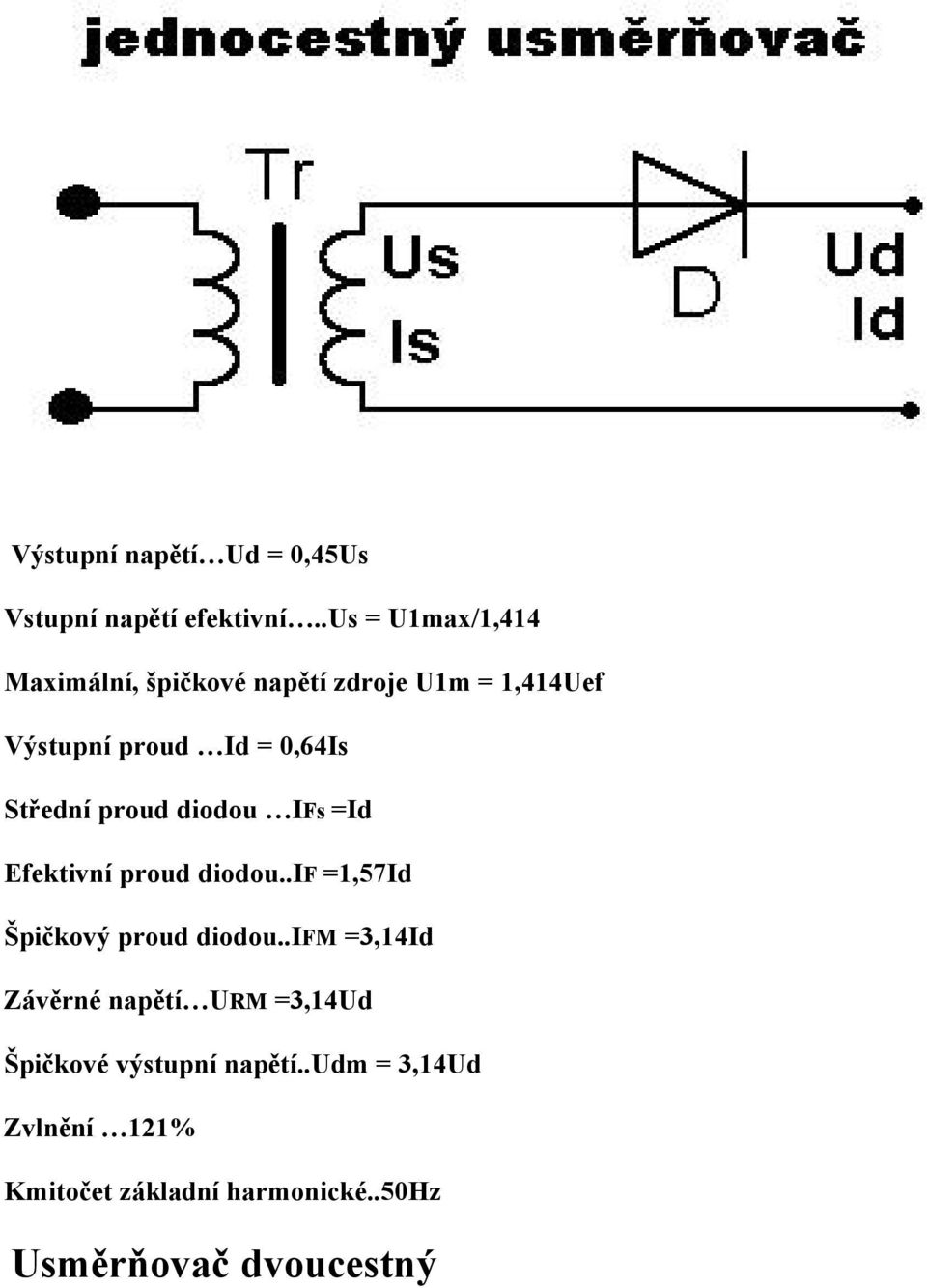 Středná proud diodou IFs =Id Efektivná proud diodou..if =1,57Id Špičkovâ proud diodou.