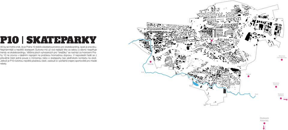 Většina ploch vyhrazených pro skejťáky se nachází za hranicemi Prahy 10 ne zrovna v ideálním napojení na pražskou hromadnou dopravu.