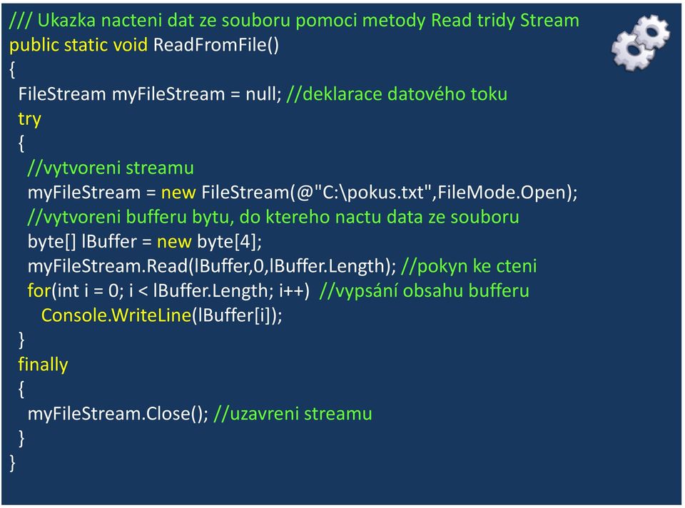 Open); //vytvoreni bufferu bytu, do ktereho nactu data ze souboru byte[] lbuffer = new byte[4]; myfilestream.read(lbuffer,0,lbuffer.