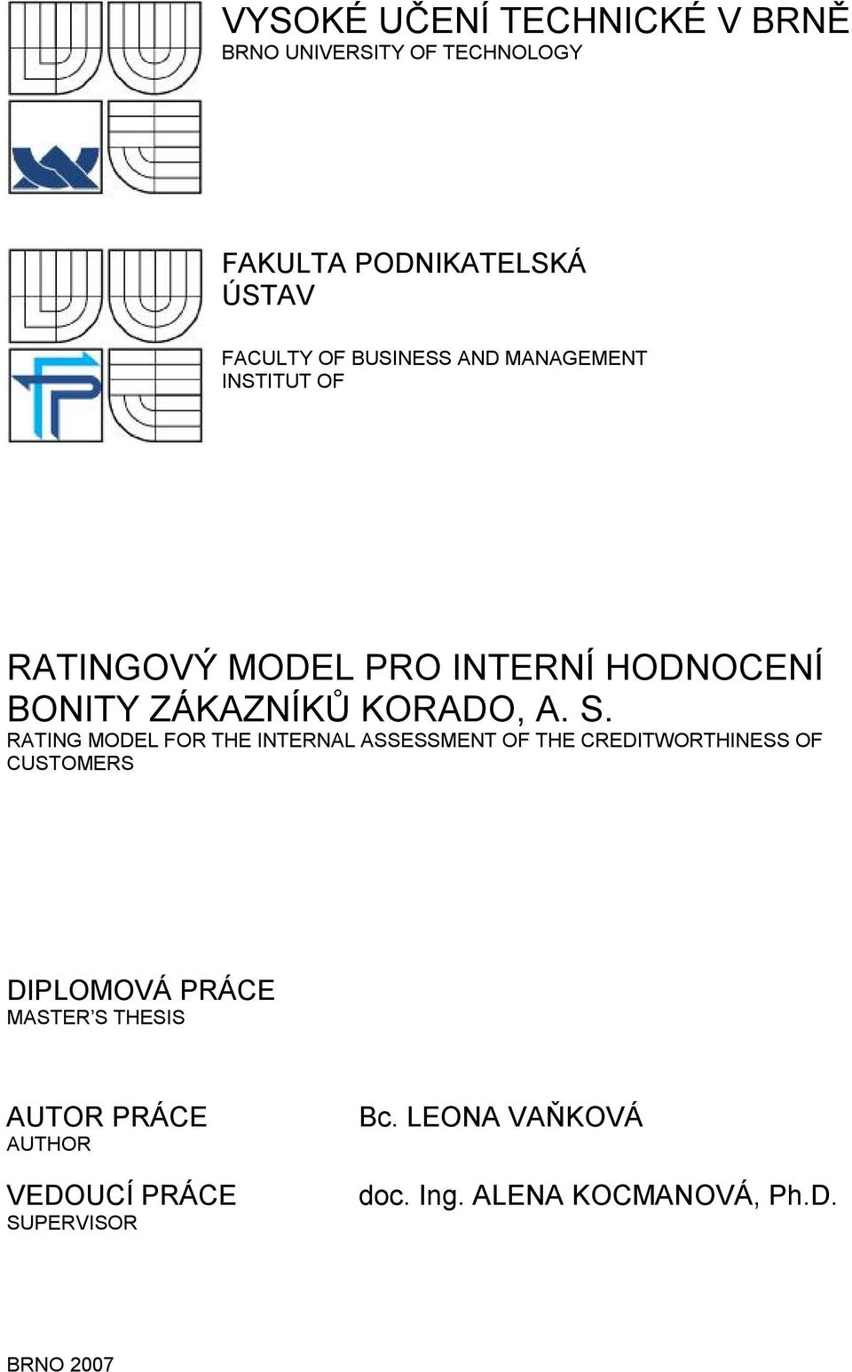 RATING MODEL FOR THE INTERNAL ASSESSMENT OF THE CREDITWORTHINESS OF CUSTOMERS DIPLOMOVÁ PRÁCE MASTER S