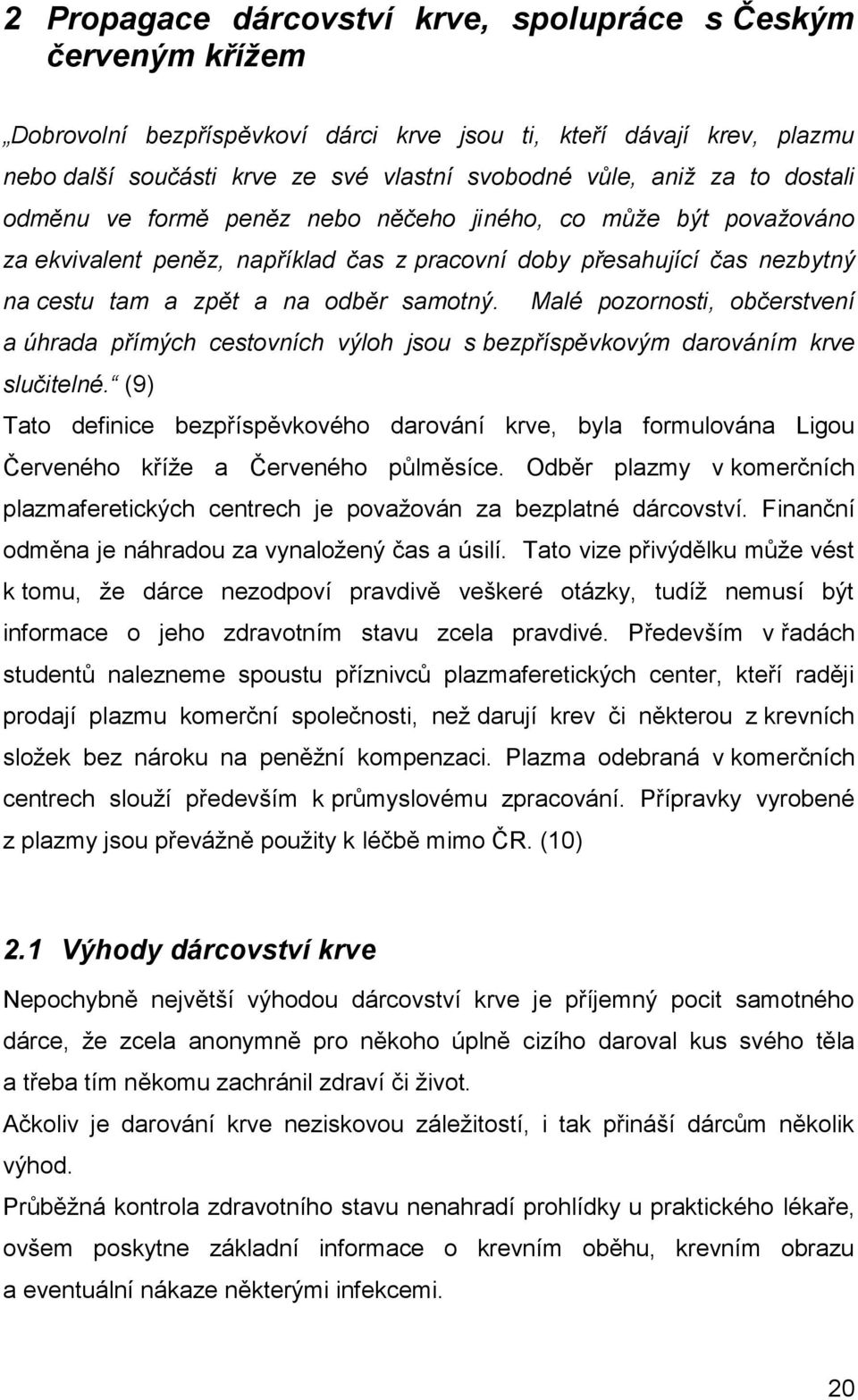 Malé pozornosti, občerstvení a úhrada přímých cestovních výloh jsou s bezpříspěvkovým darováním krve slučitelné.