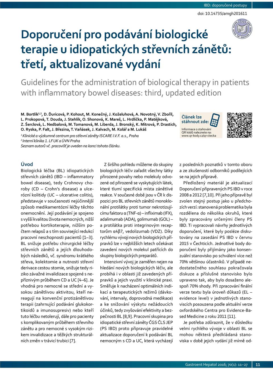 inflammatory bowel diseases: third, updated edition M. Bortlík 1,2, D. Ďuricová, P. Kohout, M. Konečný, J. Koželuhová, A. Novotný, V. Zbořil, L. Prokopová, T. Douda, J. Stehlík, O. Shonová, K.