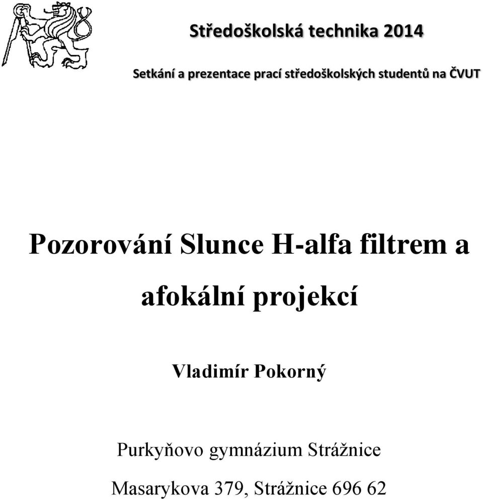 H-alfa filtrem a afokální projekcí Vladimír Pokorný