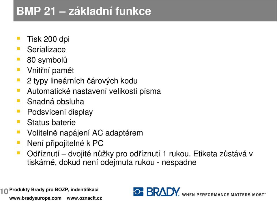 Status baterie Volitelně napájení AC adaptérem Není připojitelné k PC Odříznutí dvojité