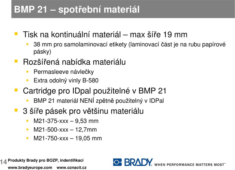 Extra odolný vinly B-580 Cartridge pro IDpal použitelné v BMP 21 BMP 21 materiál NENÍ zpětně