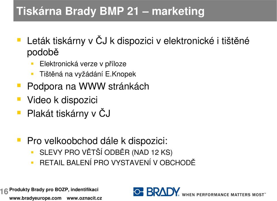 Knopek Podpora na WWW stránkách Video k dispozici Plakát tiskárny v ČJ Pro