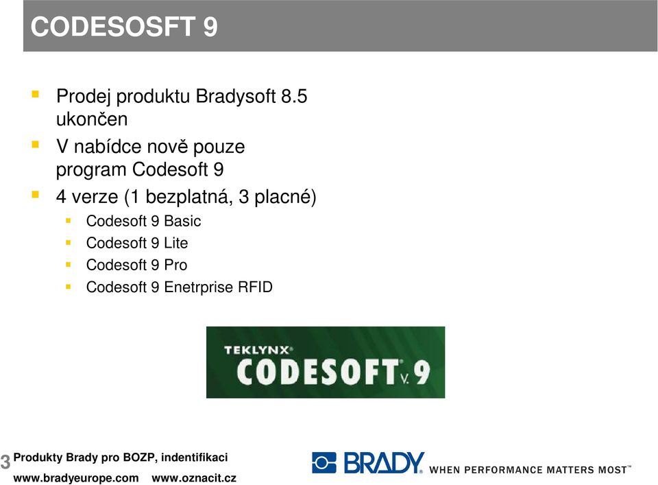 4 verze (1 bezplatná, 3 placné) Codesoft 9 Basic