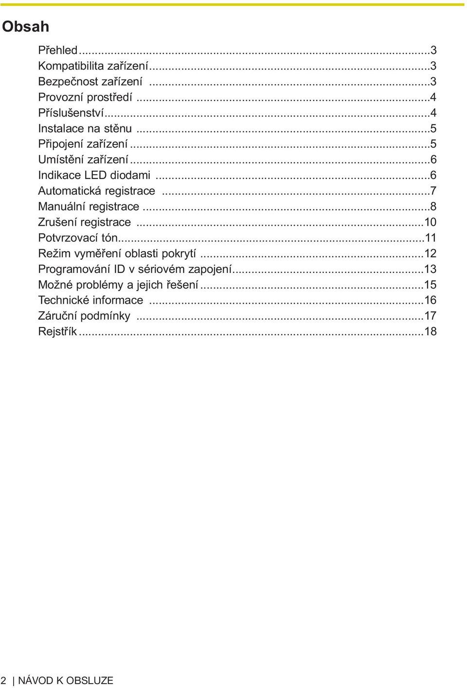 ..7 Manuální registrace...8 Zrušení registrace...10 Potvrzovací tón...11 Režim vyměření oblasti pokrytí.