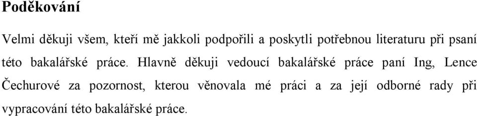 Hlavně děkuji vedoucí bakalářské práce paní Ing, Lence Čechurové za