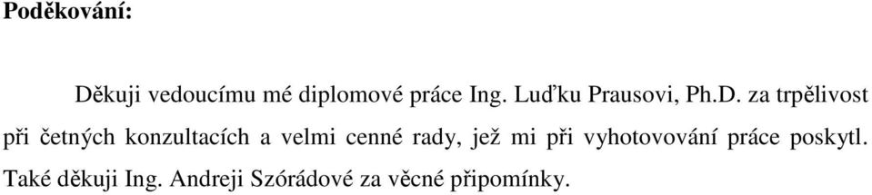 za trpělivost při četných konzultacích a velmi cenné