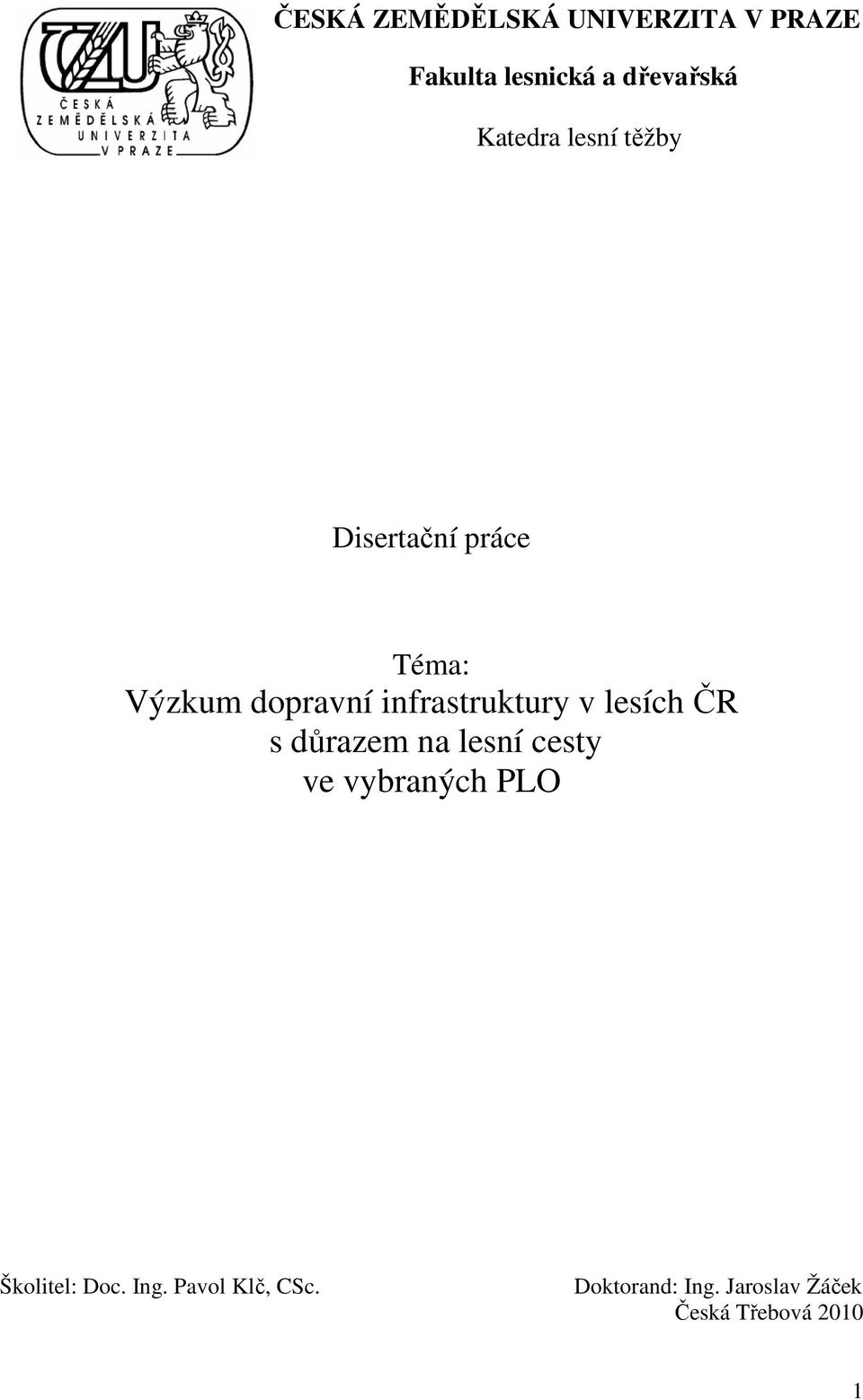 infrastruktury v lesích ČR s důrazem na lesní cesty ve vybraných PLO