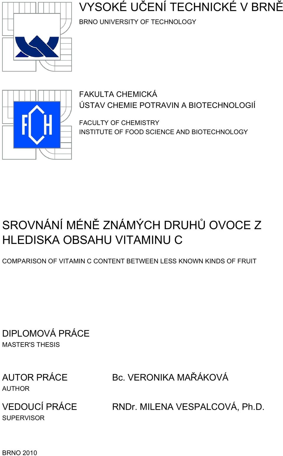 OVOCE Z HLEDISKA OBSAHU VITAMINU C COMPARISON OF VITAMIN C CONTENT BETWEEN LESS KNOWN KINDS OF FRUIT DIPLOMOVÁ