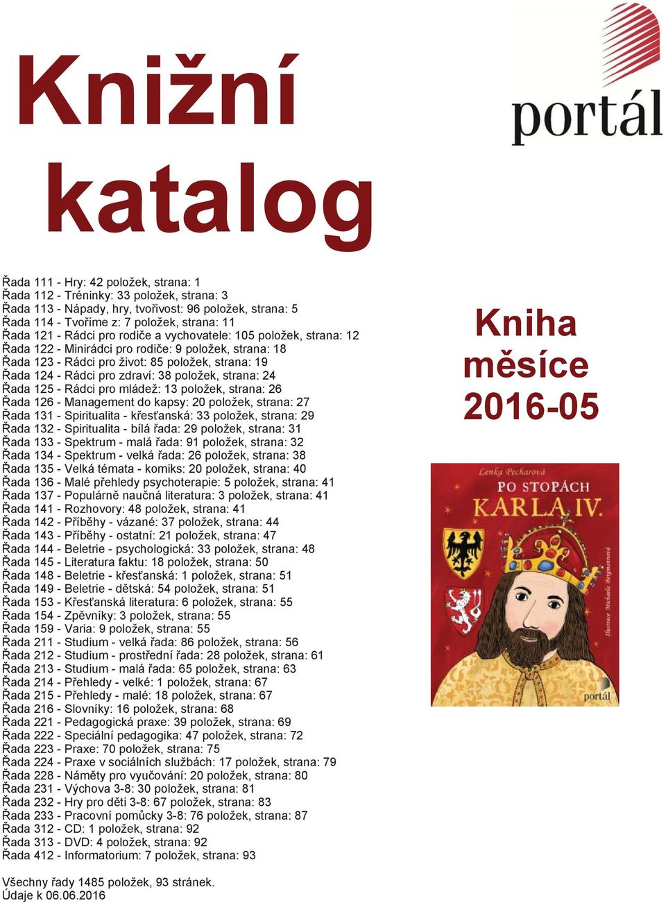 zdraví: 38 položek, strana: 24 Řada 125 - Rádci pro mládež: 13 položek, strana: 26 Řada 126 - Management do kapsy: 20 položek, strana: 27 Řada 131 - Spiritualita - křesťanská: 33 položek, strana: 29