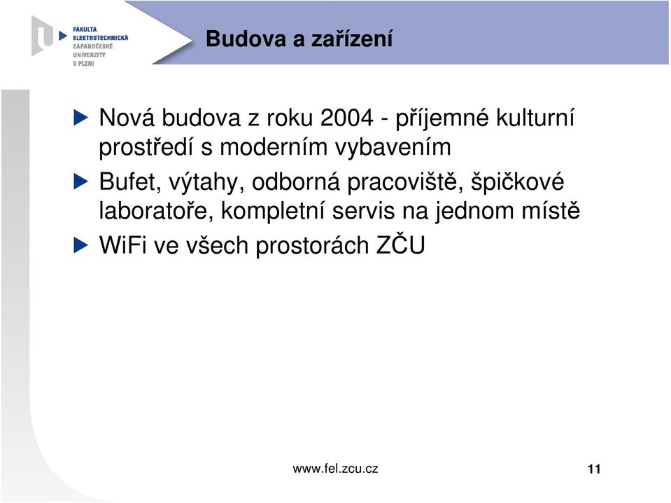 výtahy, odborná pracoviště, špičkové laboratoře,