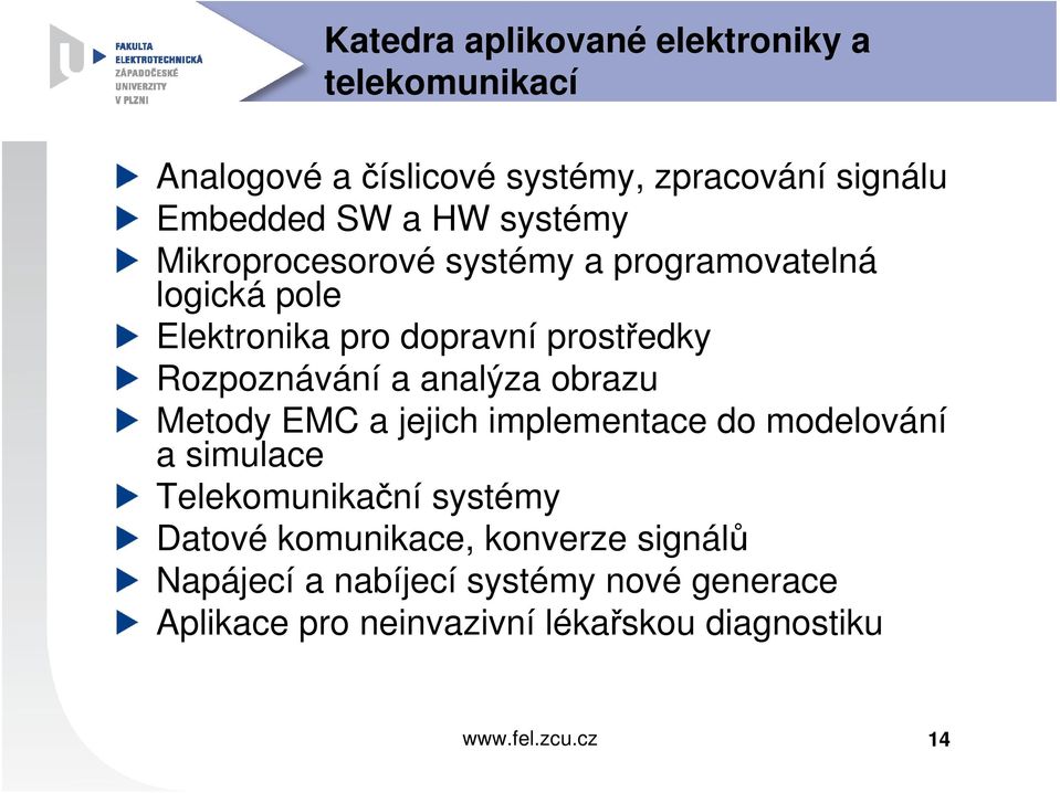 Rozpoznávání a analýza obrazu Metody EMC a jejich implementace do modelování a simulace Telekomunikační systémy