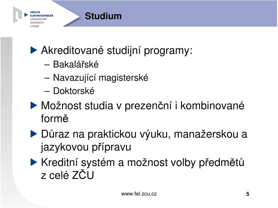 i kombinované formě Důraz na praktickou výuku, manažerskou a