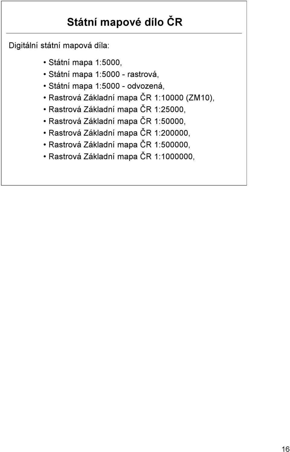 (ZM10), Rastrová Základní mapa ČR 1:25000, Rastrová Základní mapa ČR 1:50000, Rastrová