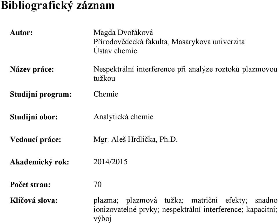 plazmovou tužkou Chemie Analytická chemie Mgr. Aleš Hrdlička, Ph.D.