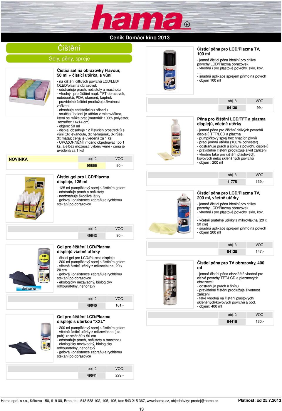 TFT obrazovek, notebooků, PDA, skenerů, kopírek - pravidelné čištění prodlužuje životnost zařízení - obsahuje antistatickou přísadu - součástí balení je utěrka z mikrovlákna, která se může prát