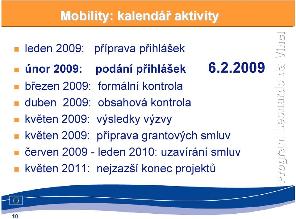 2009 březen 2009: formální kontrola duben 2009: obsahová kontrola květen