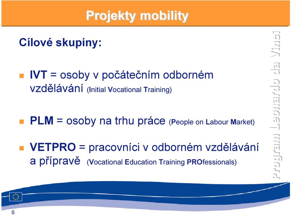 trhu práce (People on Labour Market) VETPRO = pracovníci v