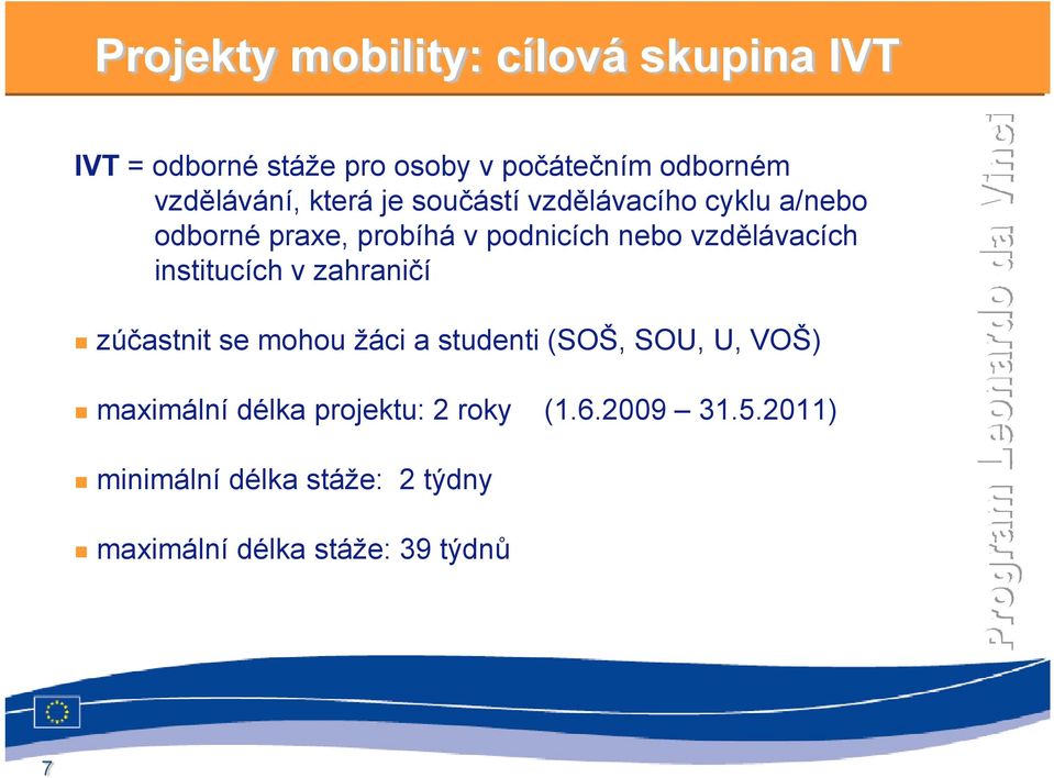 vzdělávacích institucích v zahraničí zúčastnit se mohou žáci a studenti (SOŠ, SOU, U, VOŠ)