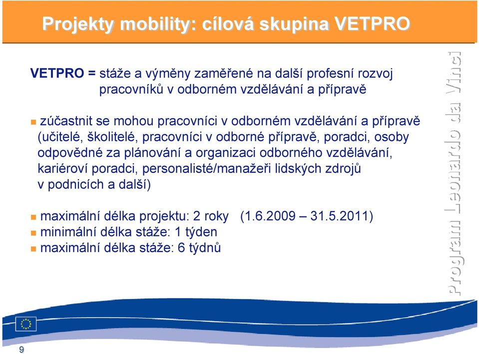 poradci, osoby odpovědné za plánování a organizaci odborného vzdělávání, kariéroví poradci, personalisté/manažeři lidských zdrojů v