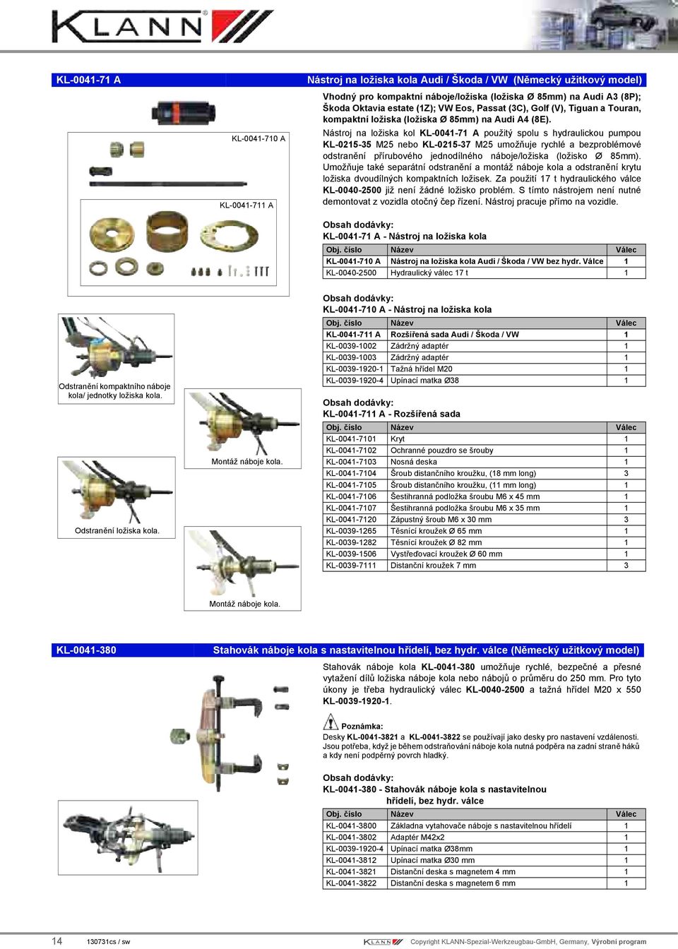 Nástroj na ložiska kol KL-0041-71 A použitý spolu s hydraulickou pumpou KL-0215-35 M25 nebo KL-0215-37 M25 umožňuje rychlé a bezproblémové odstranění přírubového jednodílného náboje/ložiska (ložisko