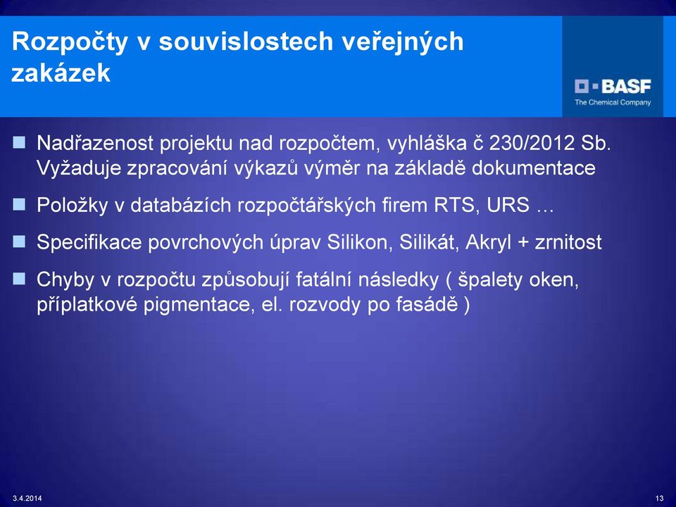 firem RTS, URS Specifikace povrchových úprav Silikon, Silikát, Akryl + zrnitost Chyby v rozpočtu