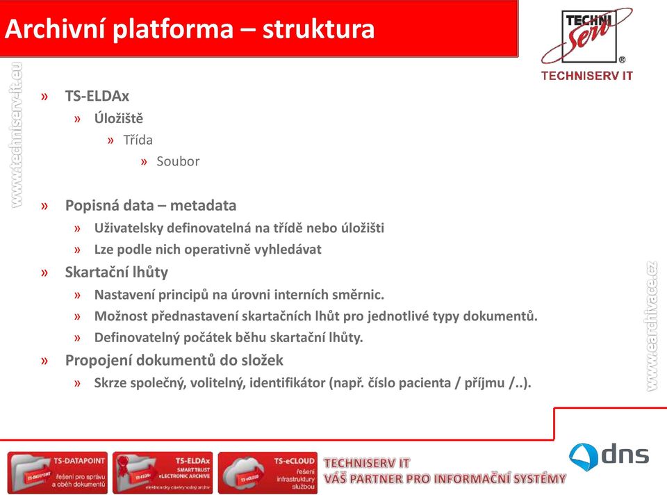 směrnic.» Možnost přednastavení skartačních lhůt pro jednotlivé typy dokumentů.