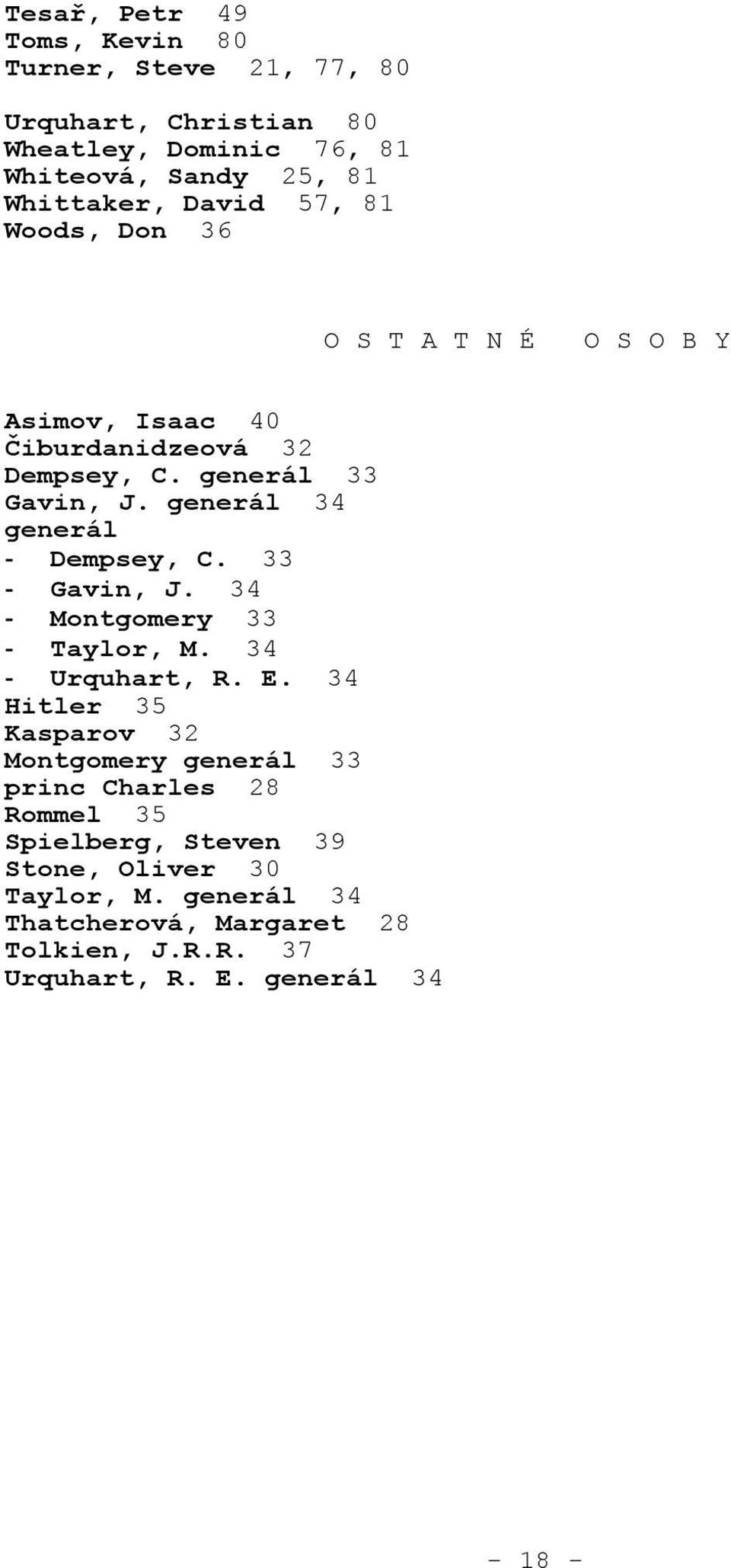 generál 34 generál - Dempsey, C. 33 - Gavin, J. 34 - Montgomery 33 - Taylor, M. 34 - Urquhart, R. E.