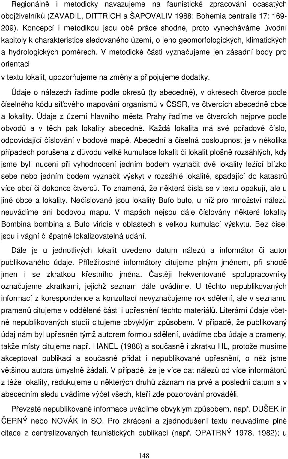 V metodické části vyznačujeme jen zásadní body pro orientaci v textu lokalit, upozorňujeme na změny a připojujeme dodatky.