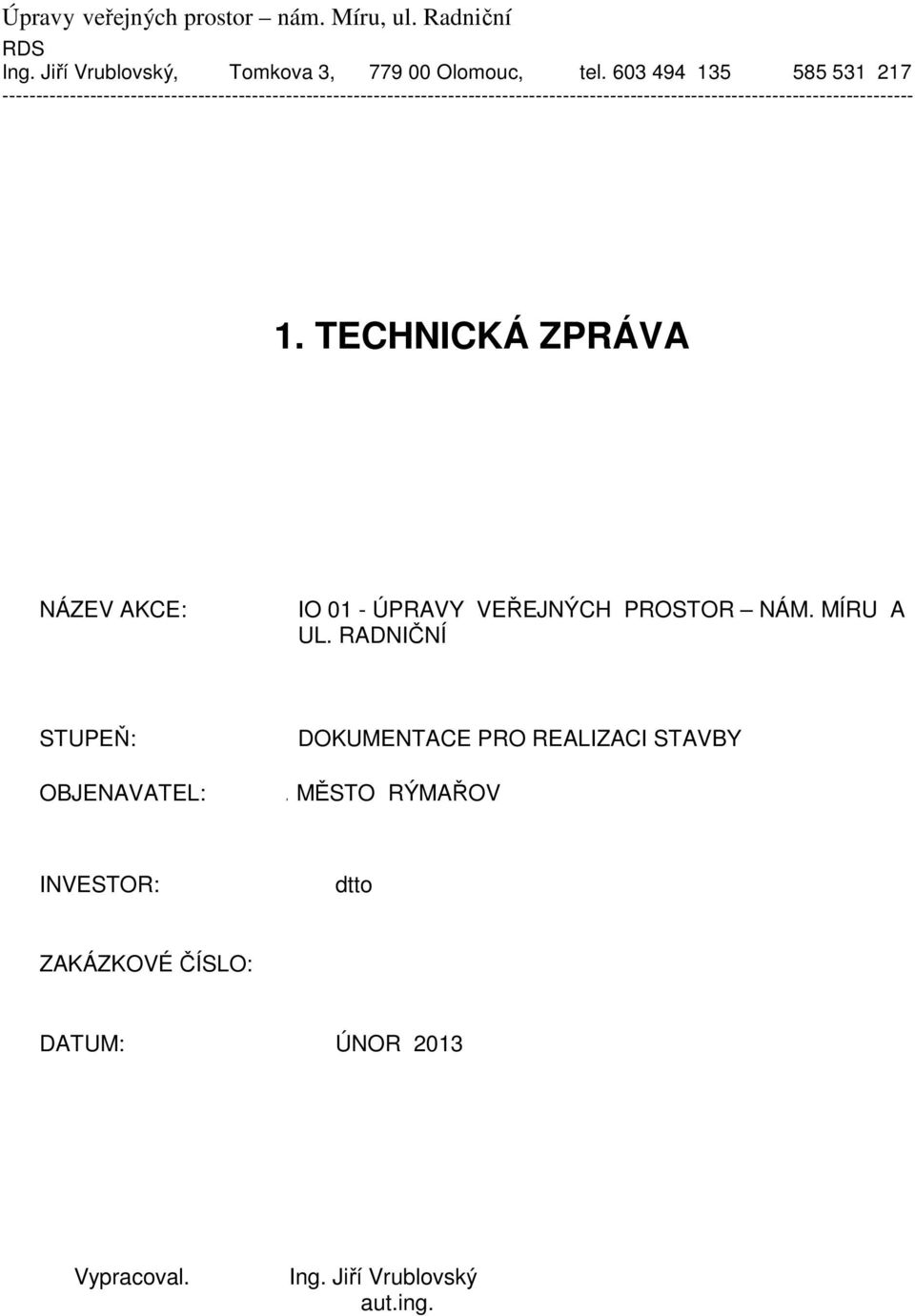 RADNIČNÍ STUPEŇ: OBJENAVATEL: DOKUMENTACE PRO REALIZACI STAVBY