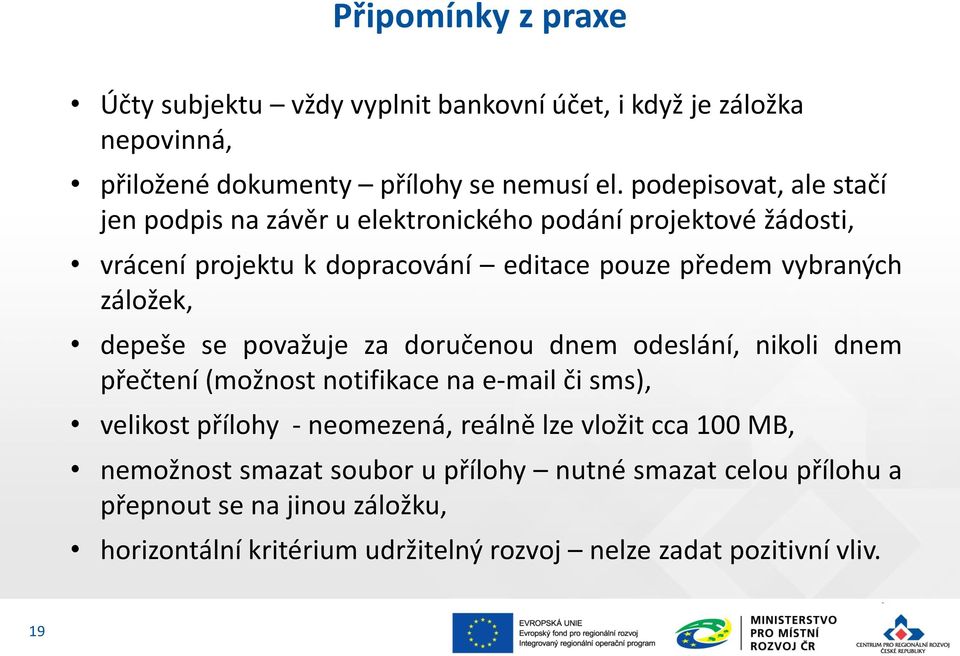 záložek, depeše se považuje za doručenou dnem odeslání, nikoli dnem přečtení (možnost notifikace na e-mail či sms), velikost přílohy - neomezená, reálně