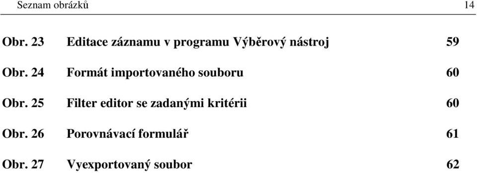 24 Formát importovaného souboru 60 Obr.