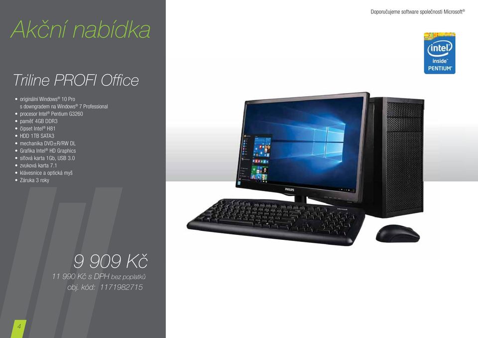 Intel H81 HDD 1TB SATA3 mechanika DVD±R/RW DL Grafika Intel HD Graphics síťová karta 1Gb, USB 3.