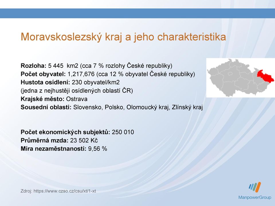 oblastí ČR) Krajské město: Ostrava Sousední oblasti: Slovensko, Polsko, Olomoucký kraj, Zlínský kraj Počet