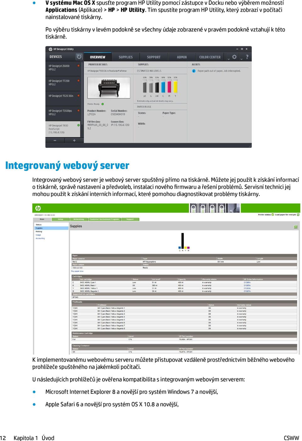 Integrovaný webový server Integrovaný webový server je webový server spuštěný přímo na tiskárně.
