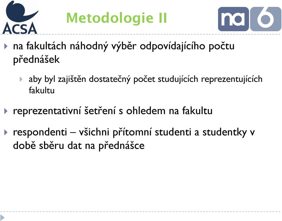 reprezentujících fakultu reprezentativní šetření s ohledem na