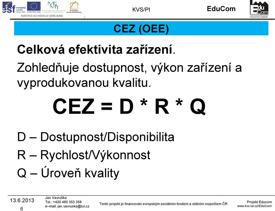 vyprodukovanou kvalitu.