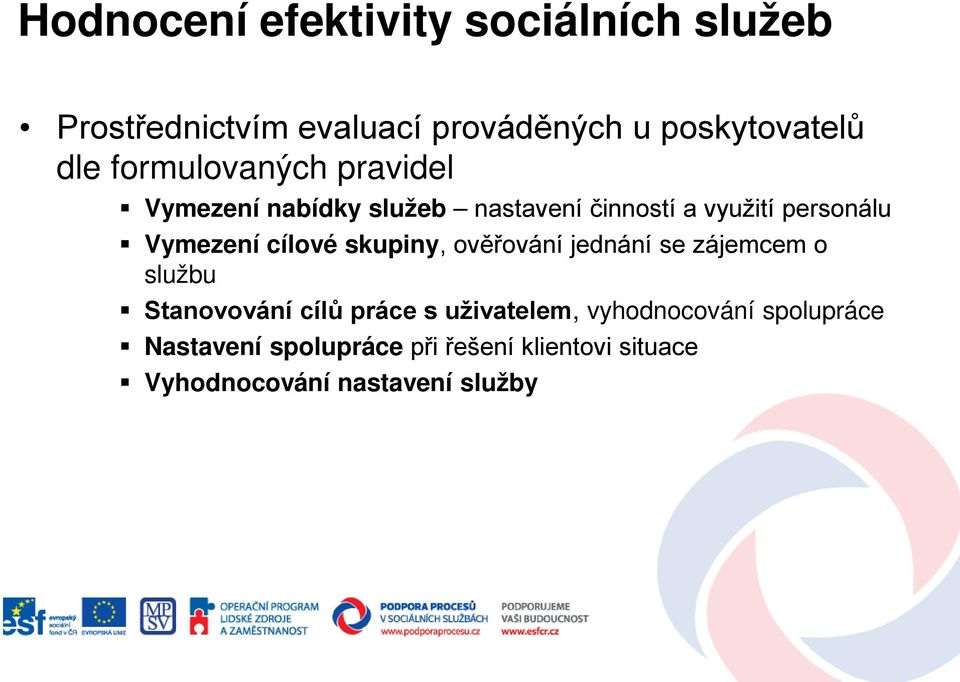 cílové skupiny, ověřování jednání se zájemcem o službu Stanovování cílů práce s uživatelem,