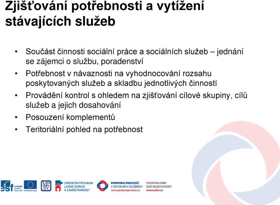 poskytovaných služeb a skladbu jednotlivých činností Provádění kontrol s ohledem na zjišťování