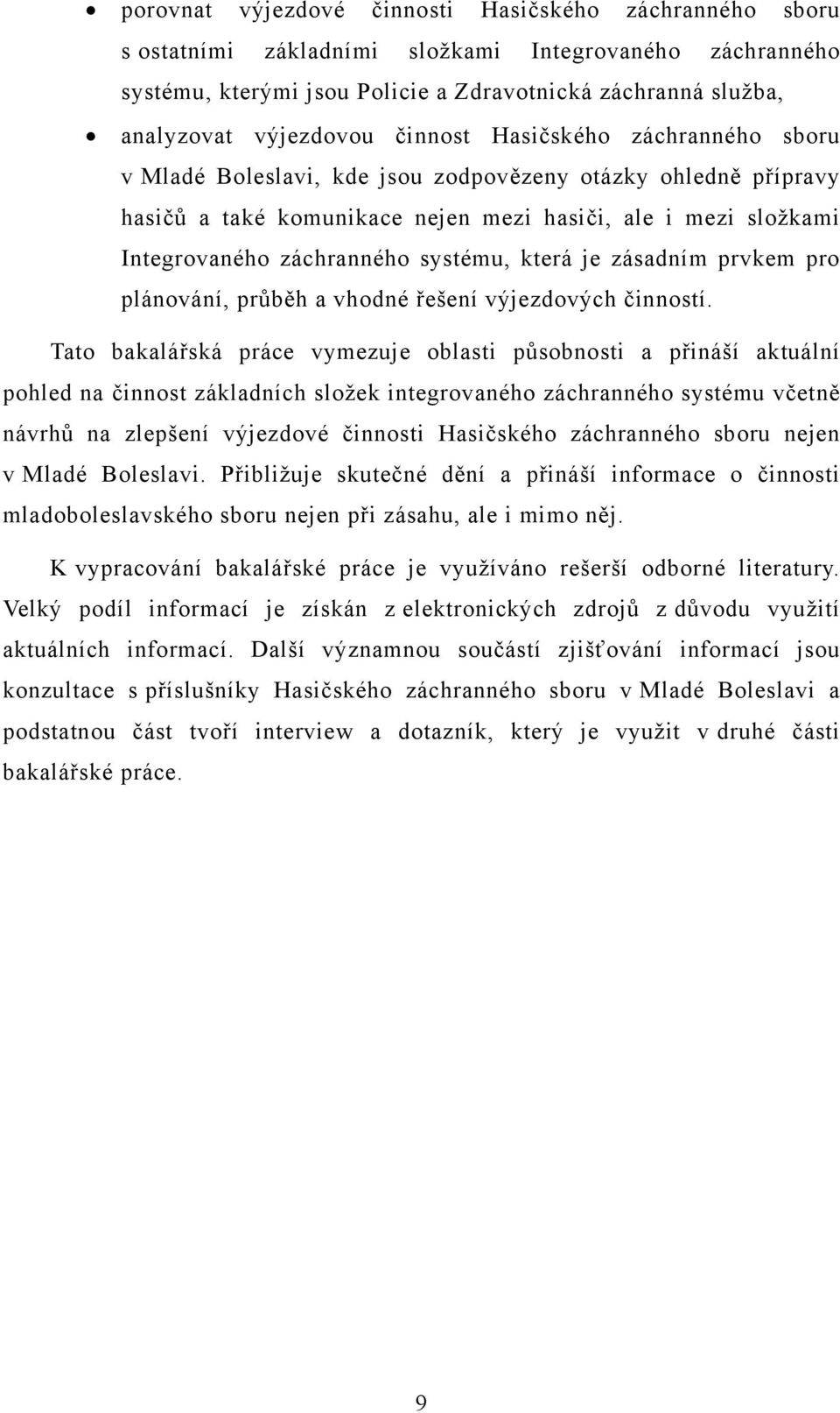 která je zásadním prvkem pro plánování, průběh a vhodné řešení výjezdových činností.