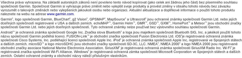 organizaci. Aktuální aktualizace a doplňkové informace o použití tohoto produktu naleznete na webu na adrese www.garmin.com.