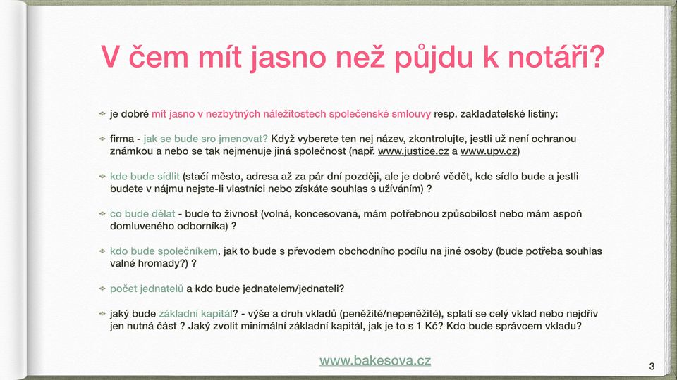 cz) kde bude sídlit (stačí město, adresa až za pár dní později, ale je dobré vědět, kde sídlo bude a jestli budete v nájmu nejste-li vlastníci nebo získáte souhlas s užíváním)?